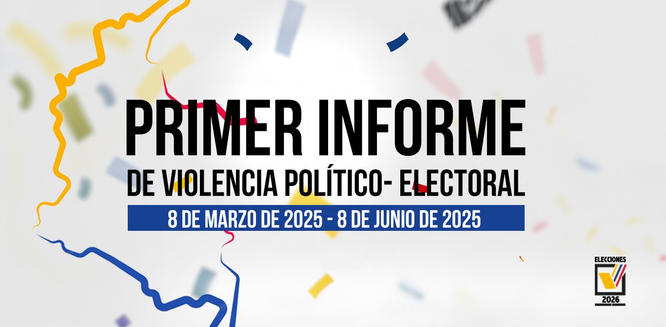 PRIMER INFORME DE VIOLENCIA POLÍTICO- ELECTORAL (8 DE MARZO DE 2025- 8 DE JUNIO DE 2025)