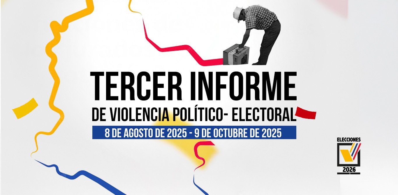 TERCER INFORME DE VIOLENCIA POLÍTICO-ELECTORAL (8 DE MARZO DE 2025 – 9 DE OCTUBRE DE 2025)