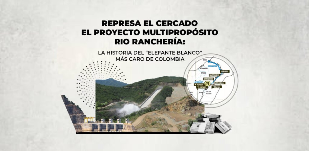 La represa que podría calmar la sed de la Guajira no funciona: el elefante blanco más grande del país