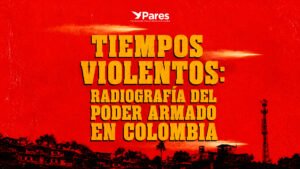 Informe Especial Tiempos violentos: radiografia del poder armado en Colombia