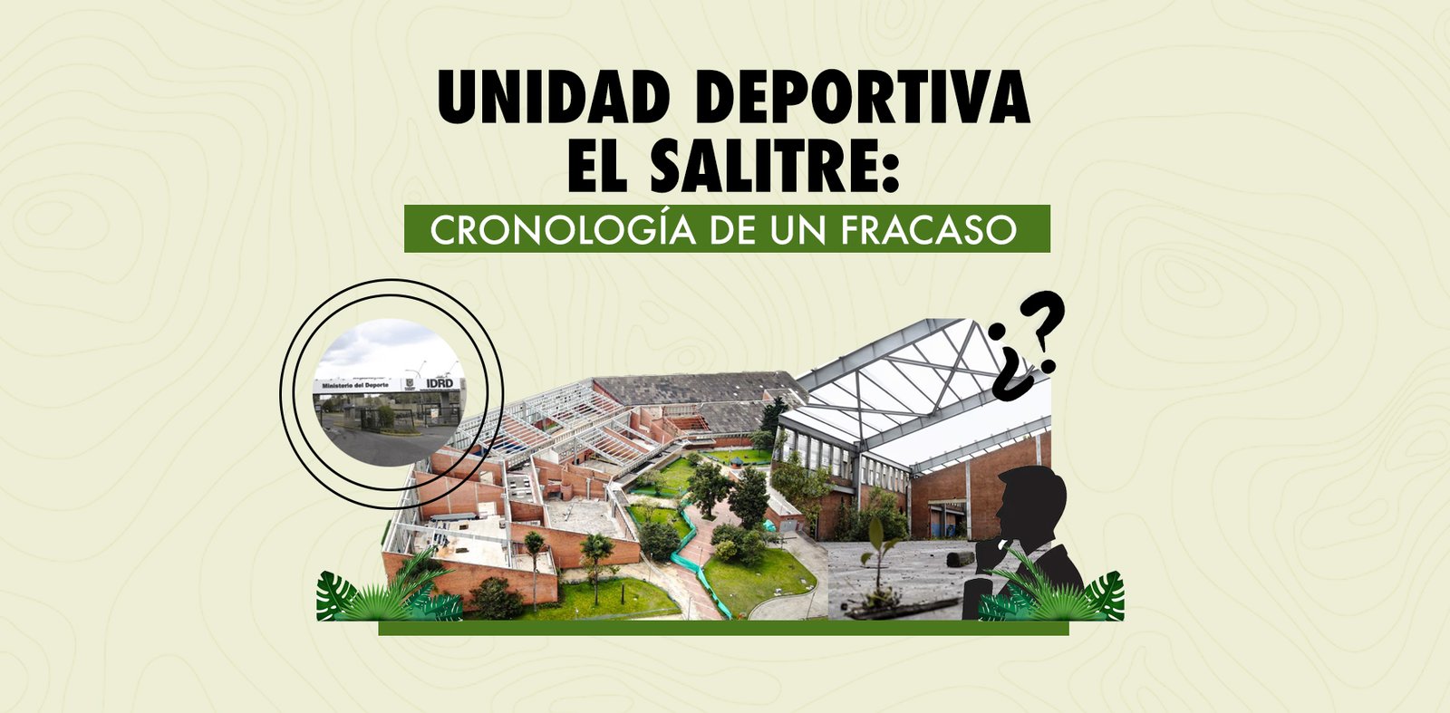 La Unidad Deportiva El Salitre: cronología de un fracaso